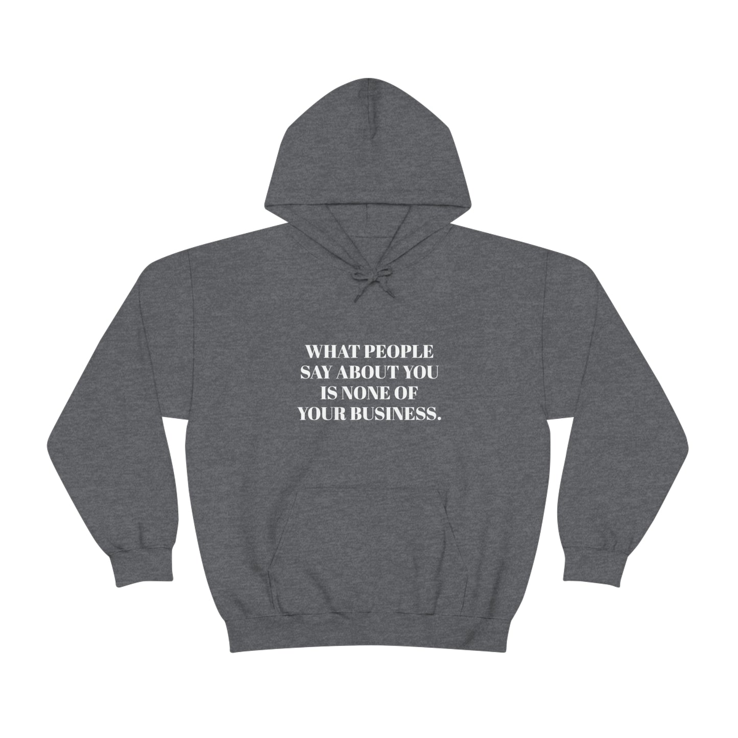 Cool, Calm and Cozy Collection- What People Say Unisex Heavy Blend™ Hooded Sweatshirt