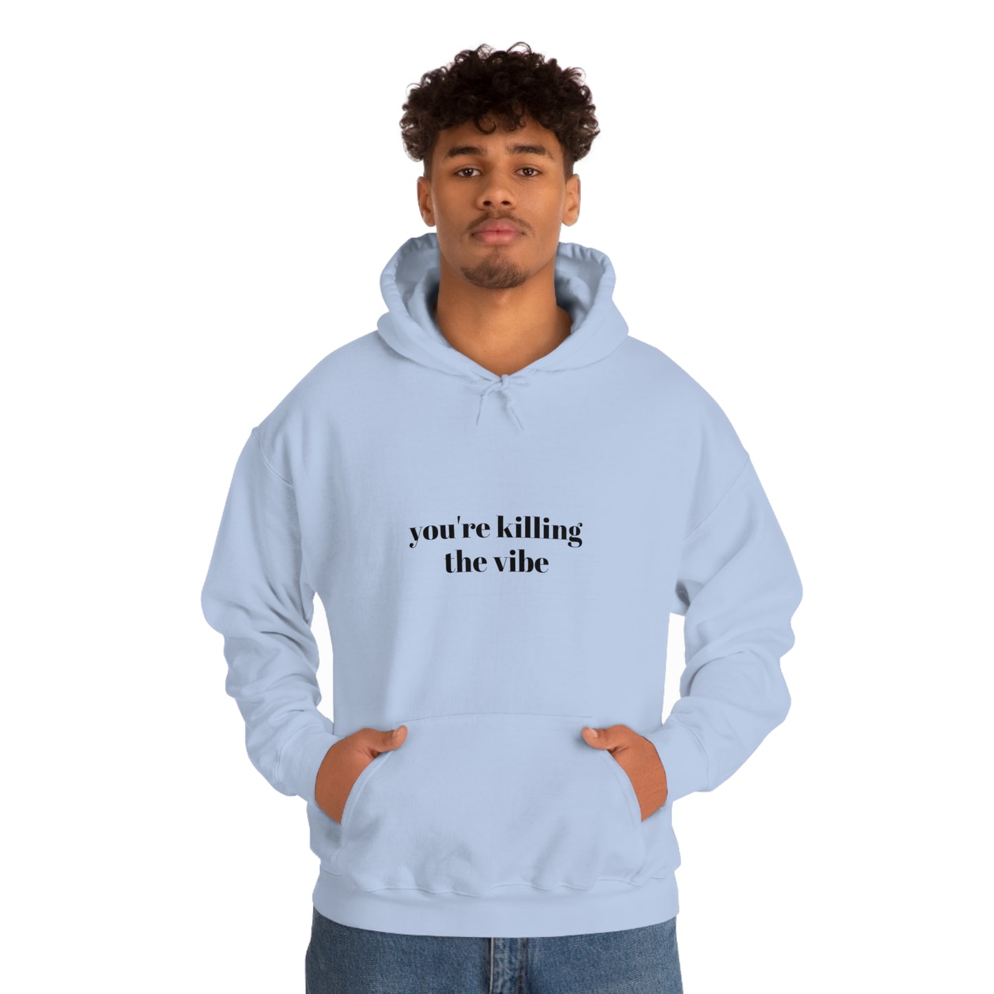 Cool, Calm and Cozy Collection- You're Killing The Vibe Unisex Heavy Blend™ Hooded Sweatshirt