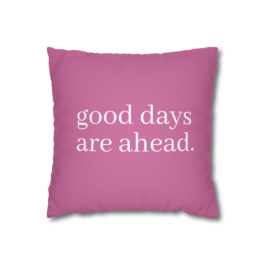 Cozy Clouds Collection- Good Days Are Ahead Spun Polyester Square Pillow Case