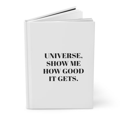 BRB, I Have To Journal Collection- Universe Show Me Hardcover Journal Matte