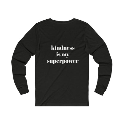 Sweet Tees Collection- Kindness Is My Superpower Unisex Jersey Long Sleeve Tee