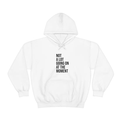 Cool, Calm and Cozy Collection- Not A Lot Going On At The Moment Unisex Heavy Blend™ Hooded Sweatshirt