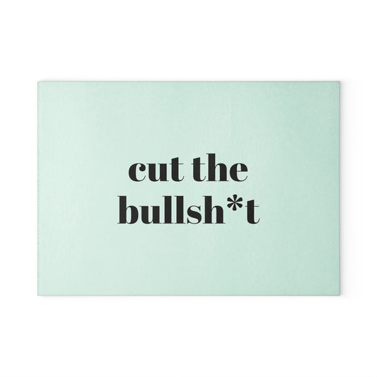Cook With Kindness- Cut The Bullsh*t Glass Cutting Board