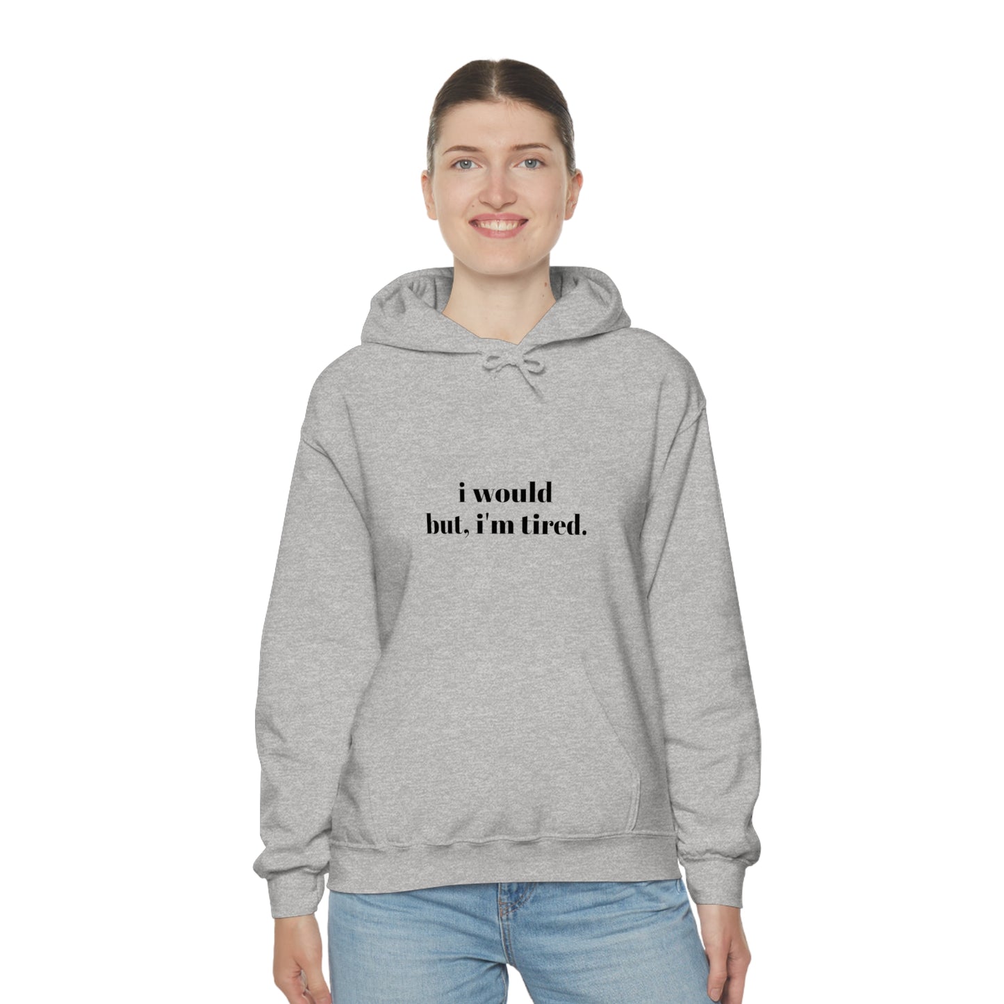 Cool, Calm and Cozy Collection- I Would But I'm Tired Unisex Heavy Blend™ Hooded Sweatshirt