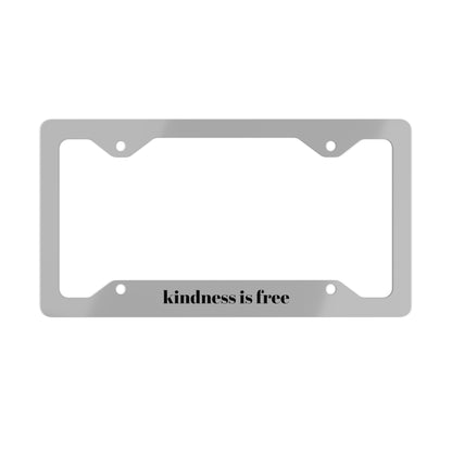On The Go Collection- Kindness Is Free Metal License Plate Frame