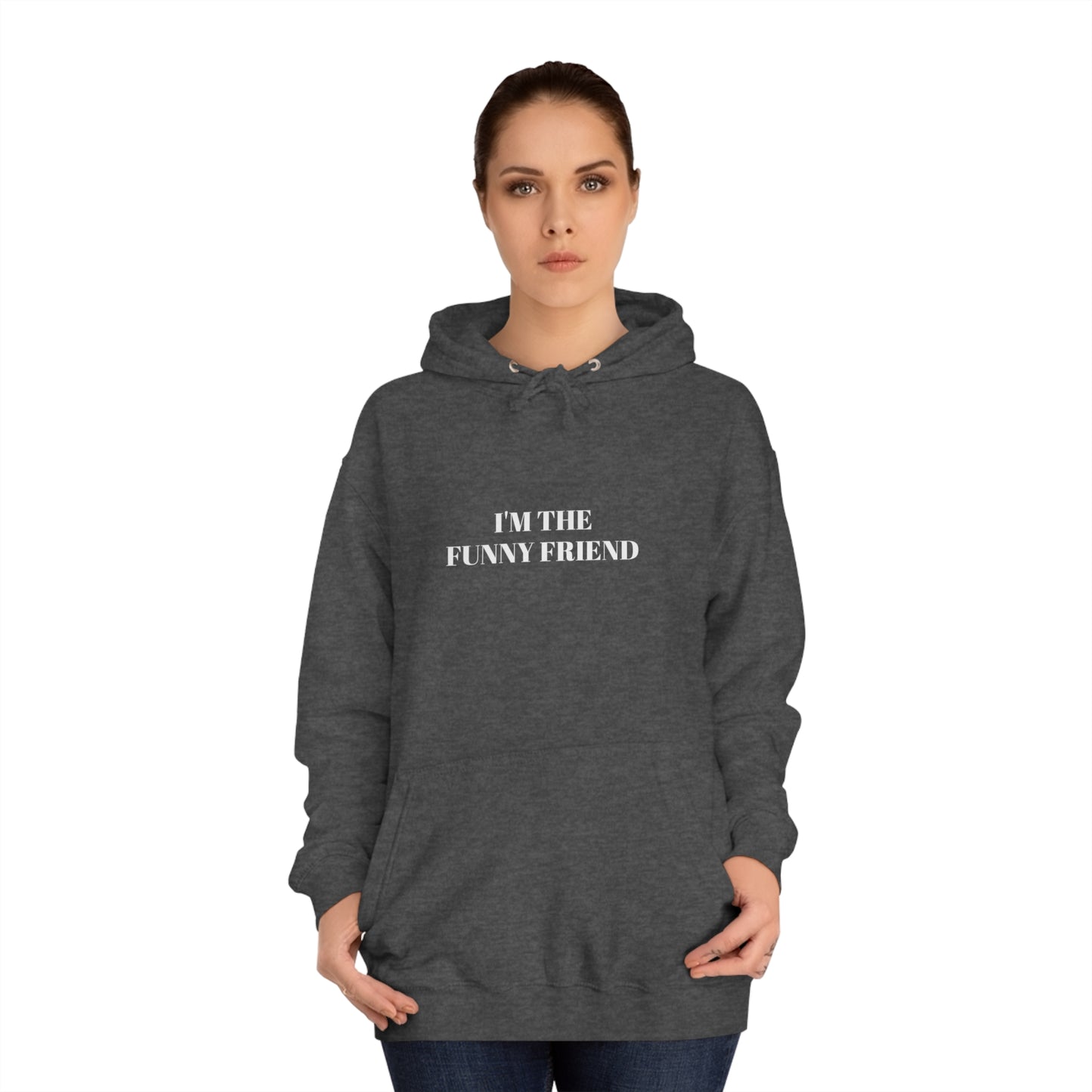 Cool, Calm and Cozy Collection- The Funny Friend Unisex College Hoodie
