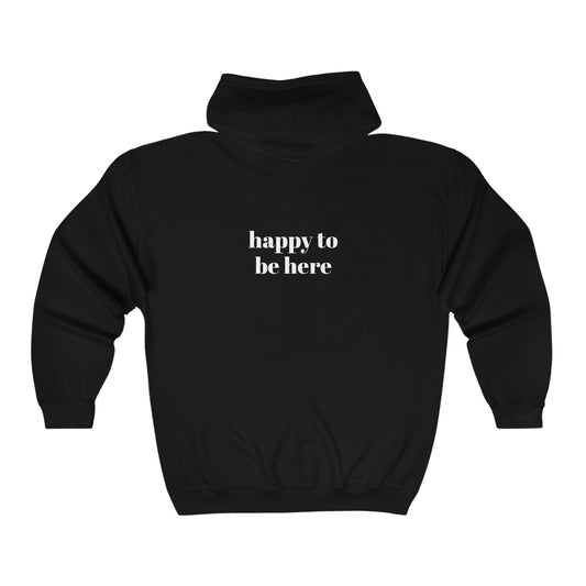 Cool, Calm and Cozy Collection- Happy To Be Here Unisex Heavy Blend™ Full Zip Hooded Sweatshirt