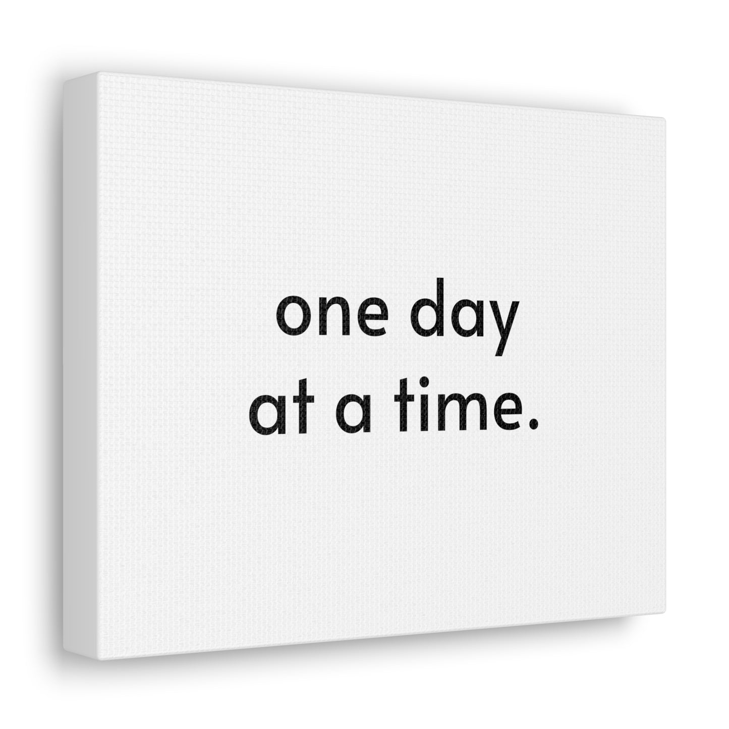 One day at a time- Canvas Gallery Wraps