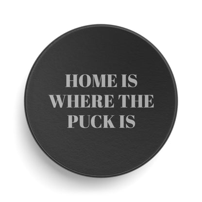 Ath"leisure" Collection- Home Is Where The Puck Is Hockey Puck