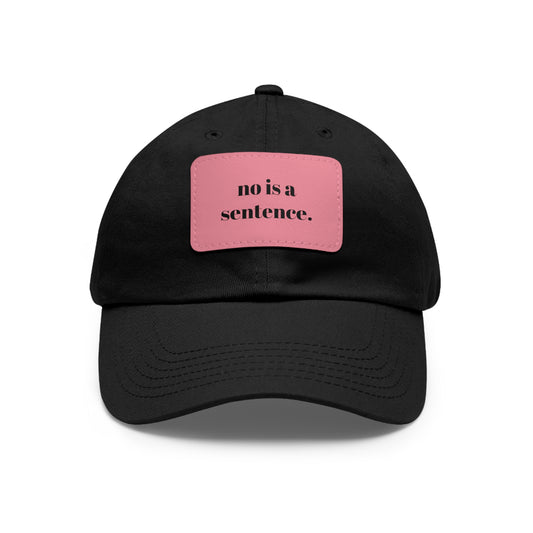 CAPtastic Collection- No Is A Sentence Dad Hat with Leather Patch (Rectangle)