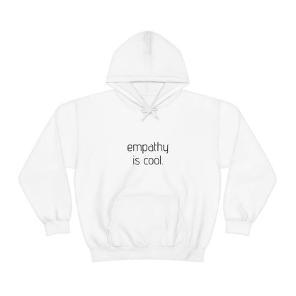 Cool, Calm and Cozy Collection- Empathy Is Cool Unisex Heavy Blend™ Hooded Sweatshirt