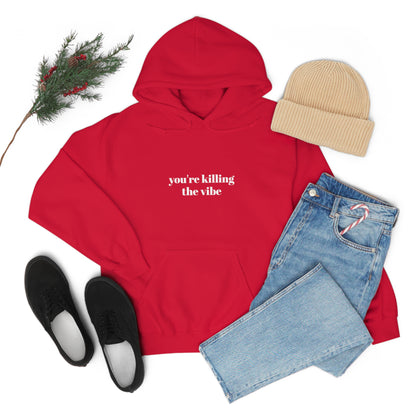 Cool, Calm and Cozy Collection- You're Killing The Vibe Unisex Heavy Blend™ Hooded Sweatshirt