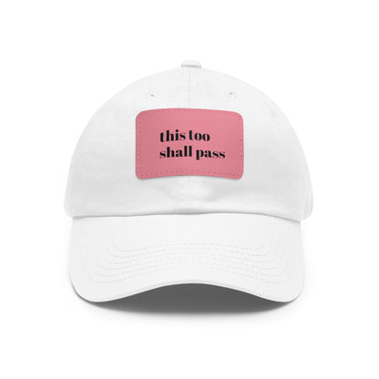 CAPtastic Collection- This Too Shall Pass Dad Hat with Leather Patch (Rectangle)