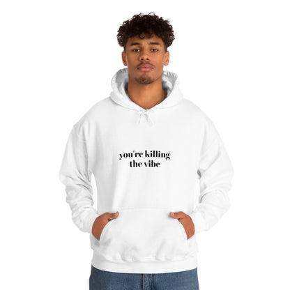 Cool, Calm and Cozy Collection- You're Killing The Vibe Unisex Heavy Blend™ Hooded Sweatshirt