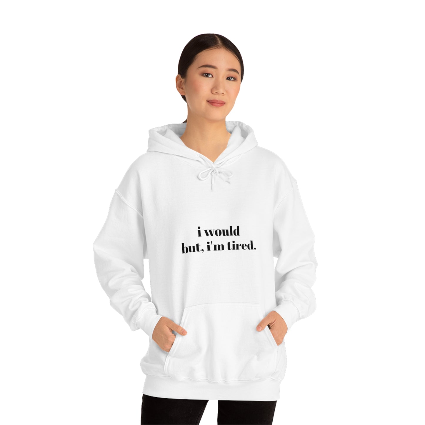 Cool, Calm and Cozy Collection- I Would But I'm Tired Unisex Heavy Blend™ Hooded Sweatshirt