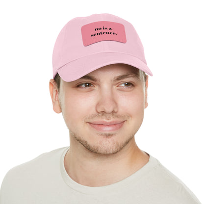 CAPtastic Collection- No Is A Sentence Dad Hat with Leather Patch (Rectangle)